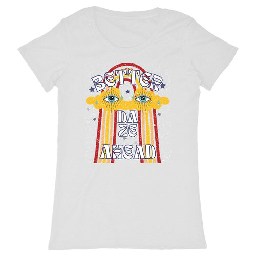 Better Daze Ahead Womens Organic Cotton Tshirt