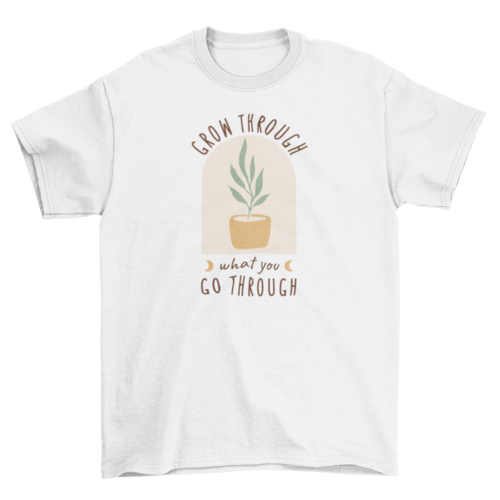 Grow nature relax quote t-shirt