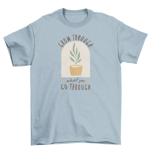 Grow nature relax quote t-shirt