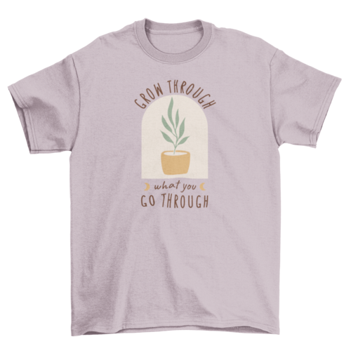 Grow nature relax quote t-shirt